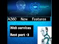 Automation Anywhere A360 | Web Services |REST Web services |Part-3