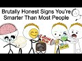 Brutally Honest Signs You’re Smarter Than Most People