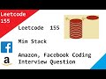 Leetcode  155  Min Stack  -  Amazon, Facebook Coding Interview Question