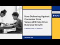 How Delivering Against Consumer Core Values Will Help Drive Business Growth