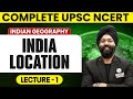 India - Location | Indian Geography | Lecture 1 - NCERT Free Series | UPSC