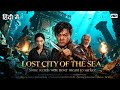 Lost City of the Sea - Hindi Dubbed Full Movie | Underwater Action Adventure | Superhit China Film