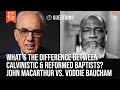 What’s The Difference Between Calvinistic \u0026 Reformed Baptists | John MacArthur \u0026 Voddie Baucham