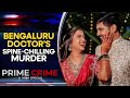 Bengaluru Doctor's Spine-Chilling Murder | A Lethal IV and a Medically Precise Crime | PRIME CRIME