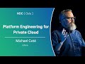 Platform Engineering for Private Cloud - Michael Coté - NDC Oslo 2025