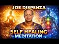 Joe Dispenza Self Healing Meditation 20 Minutes | Heal Your Body \u0026 Emotions
