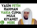 YASİN, RAHMAN, VAKIA, MÜLK, FETİH, CUMA, NEBE, KIYAMET, SURELERİ