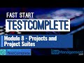 Fast Start TestComplete - Module 8 : Projects and Project Suites