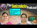 The Semiconductor Podcast (TSP) | Guest - Dr. Veena Chakravarthi