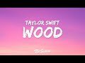Taylor Swift - Wood (Lyrics)