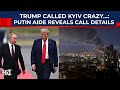 'Trump Called Ukraine Crazy…': Putin Aide Reveals US Phone Call Info After 'Attack On Putin's House'