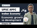UPSC APFC | Free Course | Lesson 08 - Indian Economy | Economic growth vs development | Anuj Jindal