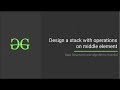 Design a stack with operations on middle element | GeeksforGeeks