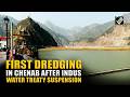 Post Indus Water Treaty suspension, dredging begins in Chenab, aim to enhance hydra efficiency