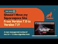 Should I Move my Squarespace Website from Version 7.0 to 7.1?