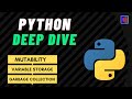 Python Deep Dive | Mutability | Garbage Collection | Variable Referencing