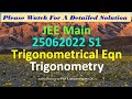 JEE Main 25062022 S1 Trigonometrical Eqn Trigonometry Solution Discussed by Prof K Satyanarayana OU