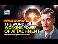 Neville Goddard - The Wonder Working Power Of Attachment