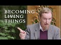 Becoming Living Things – Abdal Hakim Murad