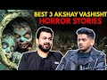 Best 3 Akshay Vashisht Horror Stories || Best Of Real Talk