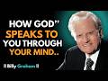 Did You Know God Can Speak to You Through Your Mind? Stop Ignoring Him! | Billy Graham
