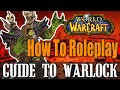 How To Roleplay a Warlock - WoW Lore