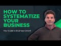 How to Systematize Your Business - in depth instructions