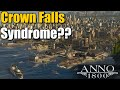 Do YOU have Crown Falls Syndrome?? || Anno 1800