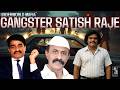 Mumbai Underworld Mafia: Real Story of Gangster Satish Raje