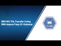 IBM MQ File Transfer Using IBM Aspera Fasp.10-Gateway | Pronteff IT Solutions