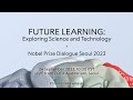 Future Learning: Exploring Science and Technology | Nobel Prize Dialogue Seoul 2023