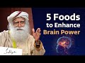 5 Foods to Enhance Brain Power | Sadhguru