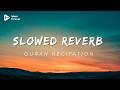 Quran Recitation Slowed Reverb by AbdulRahman Mossad 🫀
