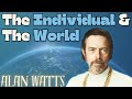 Alan Watts | The Individual \u0026 The World | Full Lecture