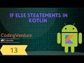 Kotlin Tutorials | part -13 | If else statements