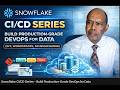Snowflake CI/CD Series – Build Production-Grade DevOps for Data (Git, Workspaces, Schemachange)