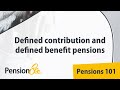 Defined contribution and defined benefit pensions - Pensions 101