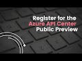 Register for the Azure API Center Public Preview