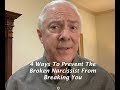 4 Ways To Prevent The Broken Narcissist From Breaking You