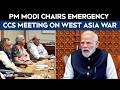 PM Modi Chairs Emergency CCS Meet On West Asia War, India Reviews Impact On Economy, Supply Chains