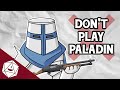 DON'T PLAY PALADIN (D\u0026D 5E)