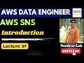 37. Amazon SNS Introduction | AWS SNS | AWS Data Engineer