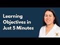 How to Write a Learning Objective in Just 5 Minutes!