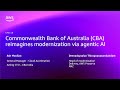 AWS re:Invent 2025 - Commonwealth Bank of Australia reimagines modernization via agentic AI (SPS310)