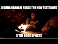 Joshua Graham Reads, The New Testament; part 5: The Book of Acts