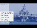 US shoots down Iranian drone approaching aircraft carrier