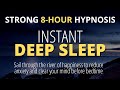 Very Strong Sleep Hypnosis for Deep Sleep | Relax and Fall Asleep Fast | 8-hour All Night