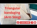 Triangular Bandaging Arm Sling By PC nursing procedure