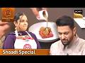 MasterChef India | New Season | इस Dish को खाकर बिगड़ा Ranveer का मुंह | Shaadi Special