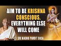 Aim to be Krishna conscious I Sri Madhu Pandit Dasa I SB 4.11.18 I 05.10.2022